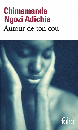 Chimamanda Ngozi Adichie - Autour de ton cou