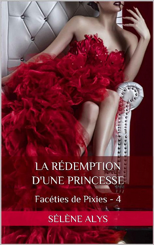Sélène Alys - La rédemption d'une princesse / Facéties de pixies - 4