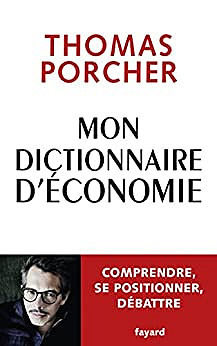 Mon dictionnaire d'économie  Comprendre, se positionner, débattre -  Thomas Porcher (2022)