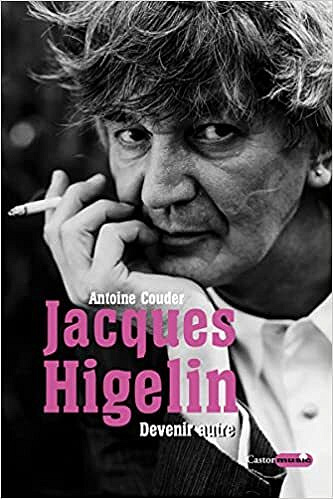 Jacques Higelin : Devenir autre - Antoine Couder (2022)