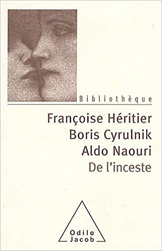 Françoise Héritier, Boris Cyrulnik, Aldo Naouri, "De l'inceste"