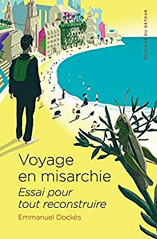 Voyage en misarchie: Essai pour tout reconstruire - Emmanuel Dockes