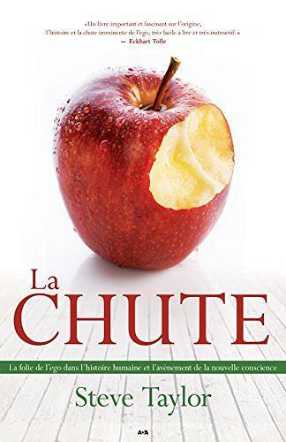 La chute : La folie de l’ego dans l’histoire humaine - Steve Taylor