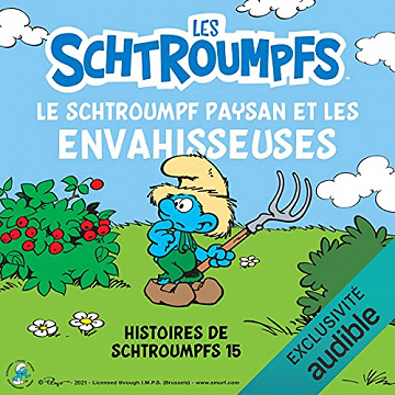 [LES SCHTROUMPFS] - Peyo -Le Schtroumpf Paysan et les envahisseuses: Histoires de Schtroumpfs 15- 2021