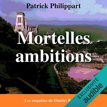 Patrick Philippart - Mortelles ambitions - Les enquêtes de Dimitri Boizot (2017)