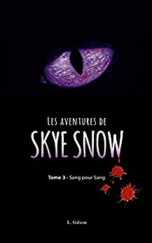 Les Aventures de Skye Snow - Tome : 3 Sang pour sang - Laurence Gilson (2021)