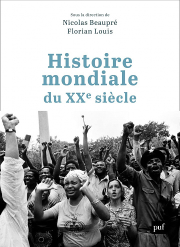 Histoire mondiale du XXe siècle - Nicolas Beaupré et Florian Louis (2022)