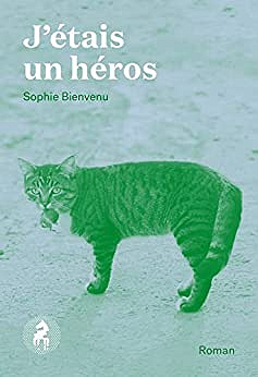J’étais un héros - Sophie Bienvenu