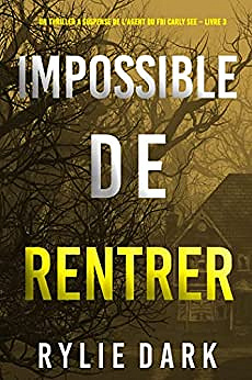 Impossible de Rentrer (Un thriller à suspense de l’agent du FBI Carly See – Livre 3) - Carly See (2022)