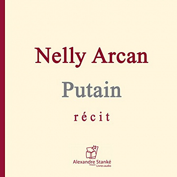 [BIOGRAPHIE] - Putain - Nelly Arcan- 2005