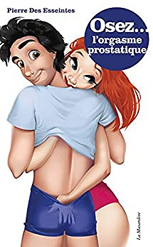 Osez l'orgasme prostatique - Pierre des Esseintes (2021)