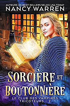 Le Club des vampires tricoteurs - Tome 2 : Sorcière et boutonnière - Nancy Warren (2022)