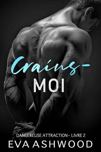Crains-moi (Dangereuse attraction t. 2) - Eva Ashwood (2022)