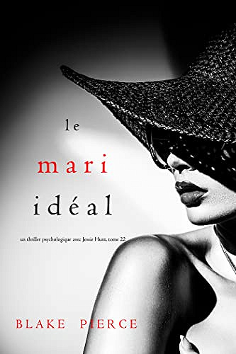 Blake Pierce - Jessie Hunt - Tome 22 - Le Mari Idéal (2022)
