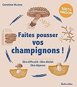 Faites pousser vos champignons - Caroline Munoz (2022)