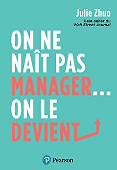 On ne naît pas manager, on le devient ! -Julie Zhuo (2022)