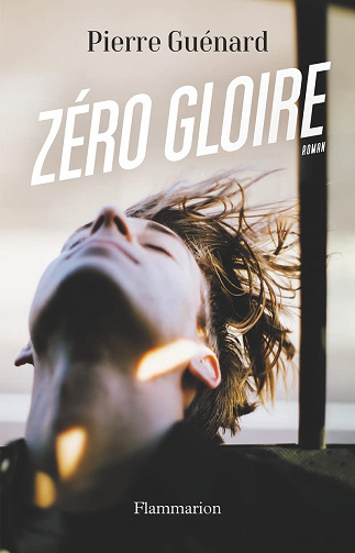 Zéro gloire - Pierre Guénard (Rentrée Littérature 2022)