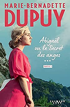 Abigaël ou le Secret des anges - T3 - partie 1 et 2 - Marie-Bernadette Dupuy  (2022)