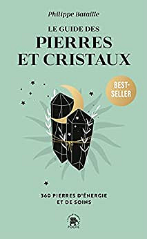 Le Guide des pierres et cristaux - Philippe Bataille (2022)
