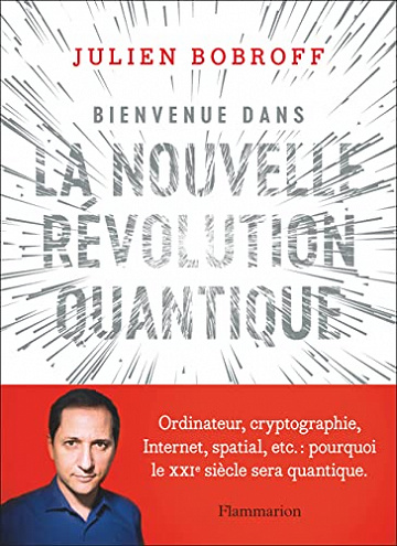 Bienvenue dans la nouvelle révolution quantique - Julien Bobroff (2022)