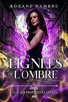 Lignées de l'ombre, tome 1: Ceux qui protègent les fées - Roxane Dambre (2022)