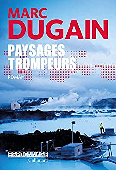 Paysages trompeurs - Marc Dugain - (2022)
