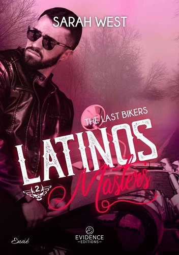 The last bikers, Tome 2 : Latinos Masters - Sarah West - Sarah West (2022)
