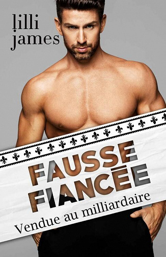 Fausse fiancée: Vendue au milliardaire (Mon ennemi le milliardaire t. 5) - Lilli James (2022)