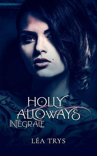 Holly Alloways, l'intégrale - Léa Trys (2022)
