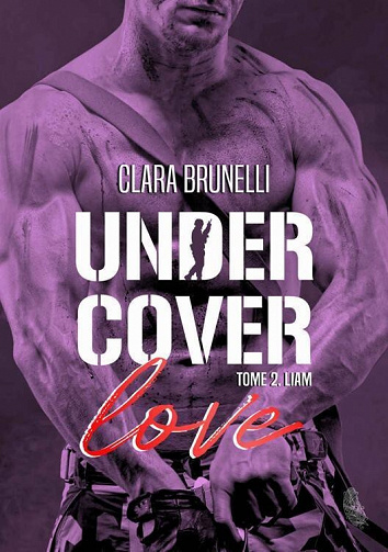 Under Cover Love, Tome 2 : Liam - Clara Brunelli (2022)