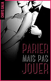 Parier... Mais pas jouer (Intégrale T1 à T4)  Chrys Galia