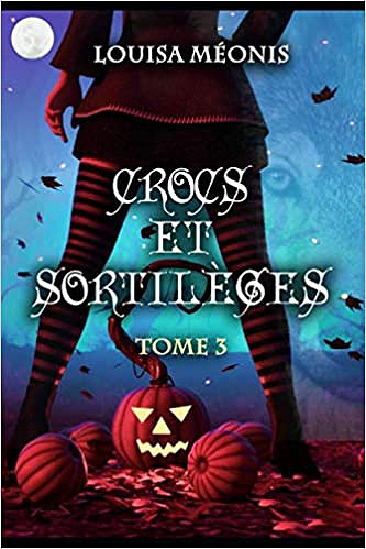 Crocs et sortilèges Tome 3 - Louisa Méonis