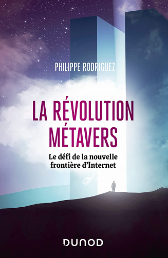 La révolution métavers : Le défi de la nouvelle frontière d'Internet - Philippe Rodriguez (2022)