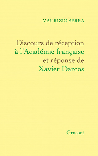 Discours de réception à l'Académie française Et réponse de Xavier Darcos - Maurizio Serra (2022)
