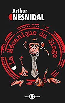 La Mécanique du singe - Arthur Nesnidal (2022)