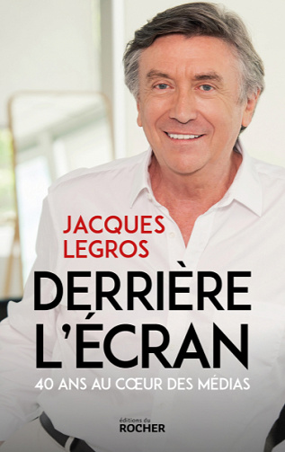 Derrière l'écran : 40 ans au coeur des médias - Jacques Legros (2022)