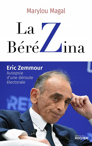 La BéréZina. Eric Zemmour : autopsie d'une déroute électorale - Marylou Magal (2022)