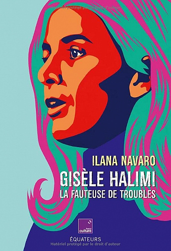 Gisèle Halimi. La fauteuse de troubles - Ilana Navaro (2022)
