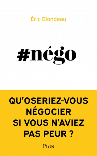 #Négo : Qu'oseriez-vous négocier si vous n'aviez pas peur ? - Eric Blondeau (2022)