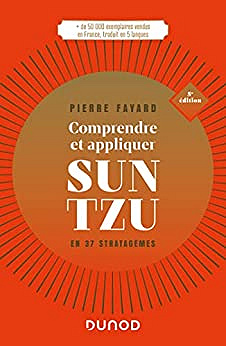 Pierre Fayard - Comprendre et appliquer Sun Tzu - 5e éd. : En 37 stratagèmes (Hors Collection) (2022)