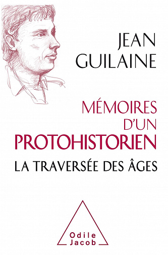 Mémoires d'un protohistorien : La traversée des âges - Jean Guilaine