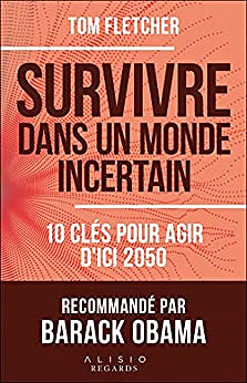 Survivre dans un monde incertain: 10 clés pour agir d'ici 2050 - Tom Fletcher (2022)