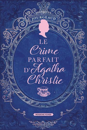 Le crime parfait d'Agatha Christie - Bénédicte Jourgeaud (2022)