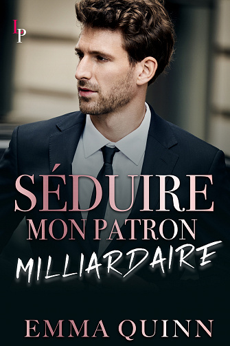 Séduire mon patron milliardaire - Emma Quinn (2022)