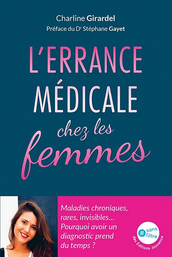 L'errance médicale chez les femmes : Maladies chroniques, rares, invisibles… Pourquoi avoir un diagnostic prend du temps ? - Charline Girardel (2022)