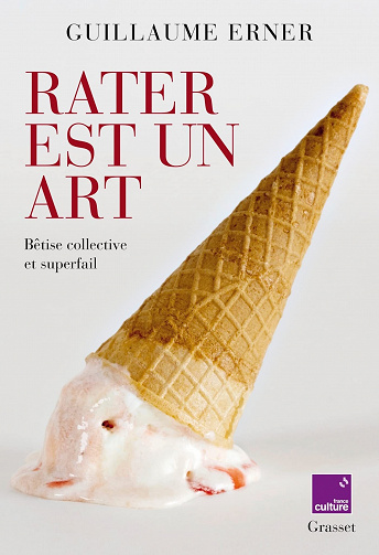 Rater est un art : Bêtise collective et superfail - Guillaume Erner (2022)