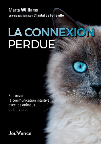 La connexion perdue : Retrouver la communication intuitive avec les animaux et la nature - Marta Williams (2022)