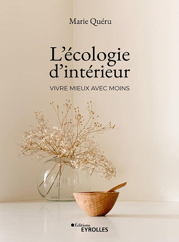 L'Écologie d'Intérieur : vivre mieux avec moins - Marie Quéru (2022)