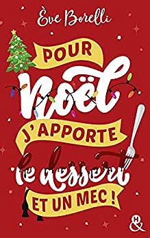 Pour Noël, j'apporte le dessert (et un mec !) - Eve Borelli (2022)
