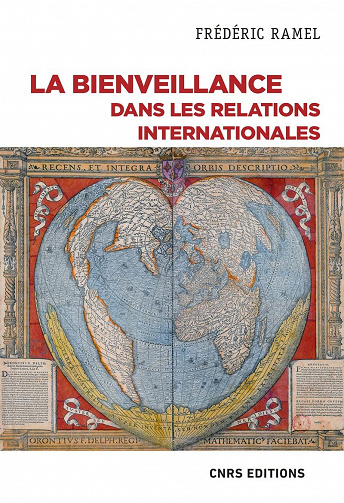 La bienveillance dans les relations internationales - Frédéric Ramel (2022)